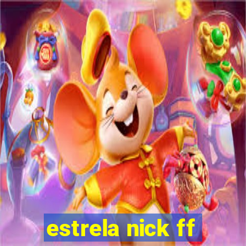 estrela nick ff